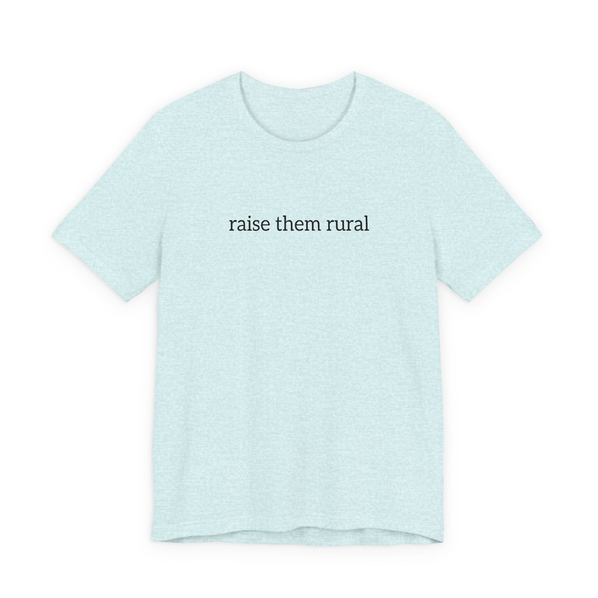 Raise Them Rural Tee — Rustic Farm Life Cotton Shirt