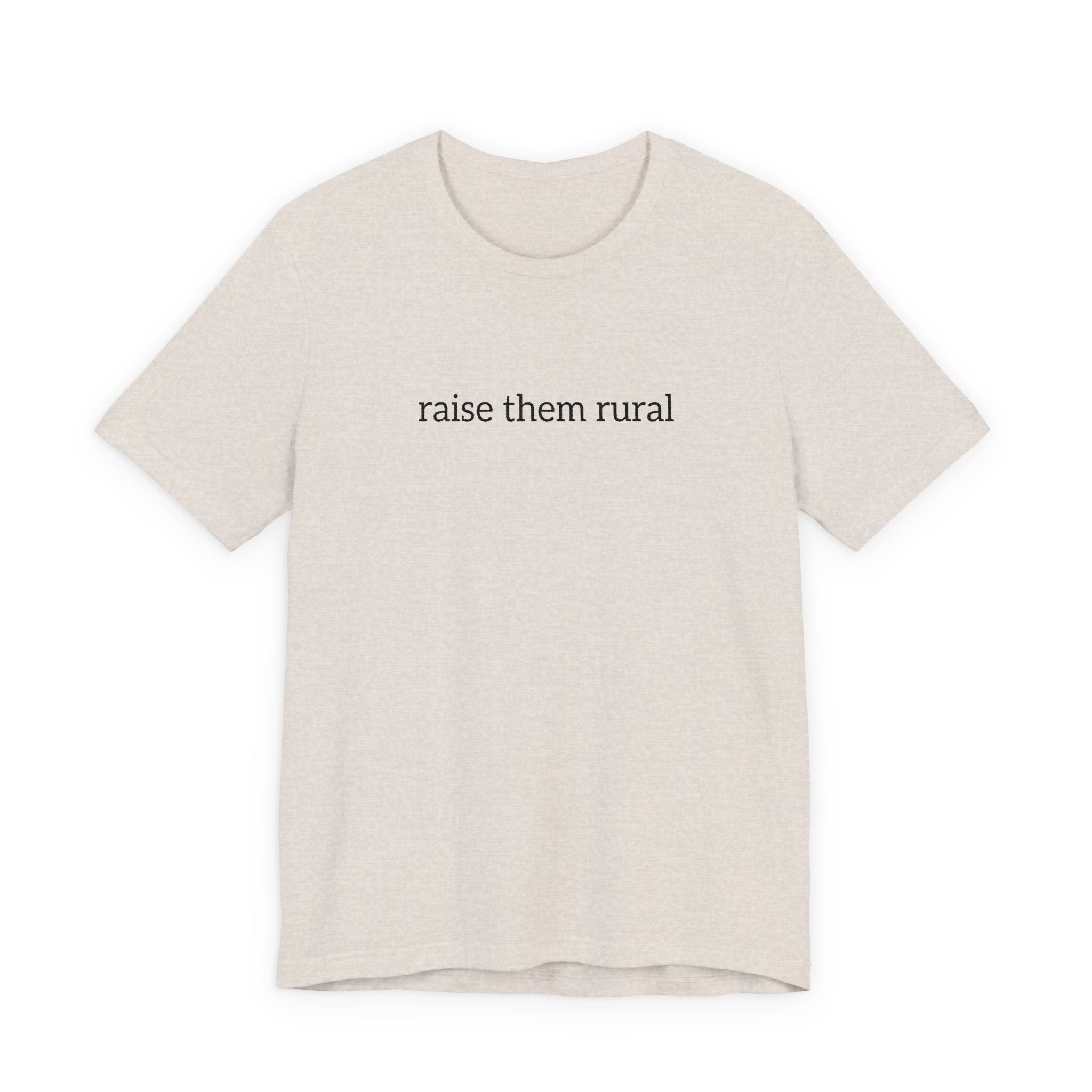 Raise Them Rural Tee — Rustic Farm Life Cotton Shirt
