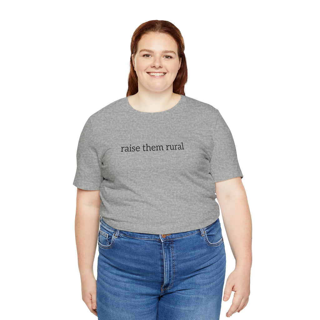 Raise Them Rural Tee — Rustic Farm Life Cotton Shirt