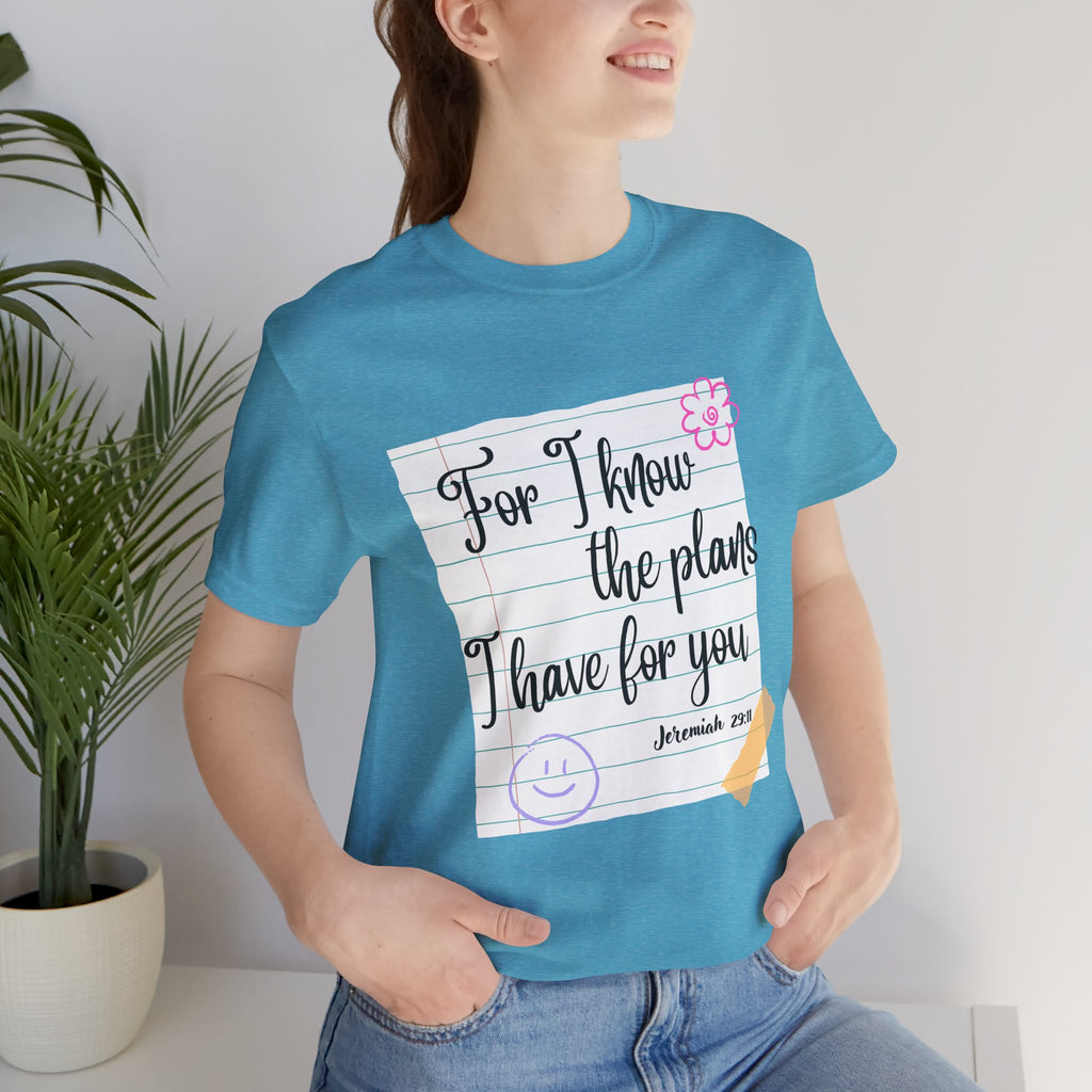 T-Shirt — "For I Know the Plans I Have for You" Jeremiah 29:11 Christian Inspirational Teacher Tee