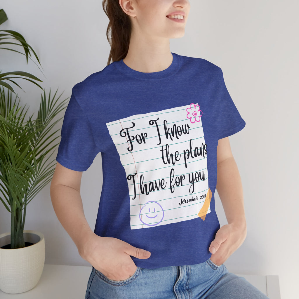 T-Shirt — "For I Know the Plans I Have for You" Jeremiah 29:11 Christian Inspirational Teacher Tee