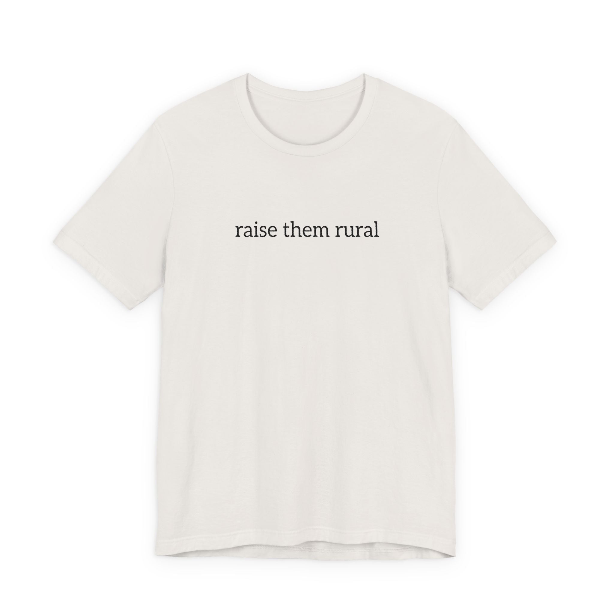 Raise Them Rural Tee — Rustic Farm Life Cotton Shirt