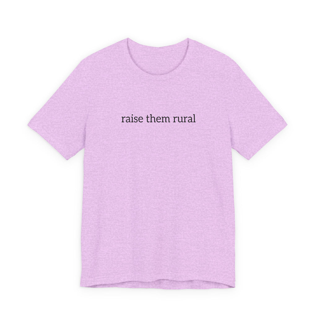 Raise Them Rural Tee — Rustic Farm Life Cotton Shirt