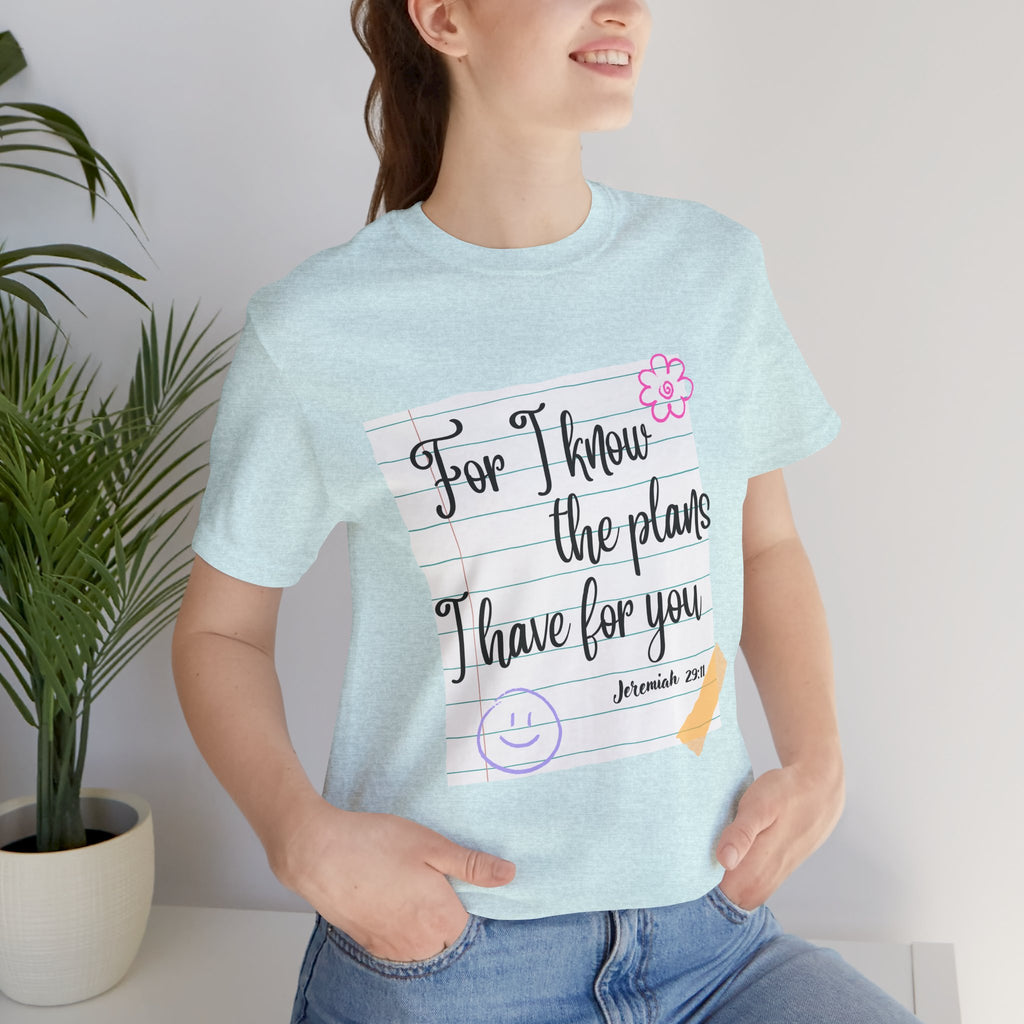T-Shirt — "For I Know the Plans I Have for You" Jeremiah 29:11 Christian Inspirational Teacher Tee