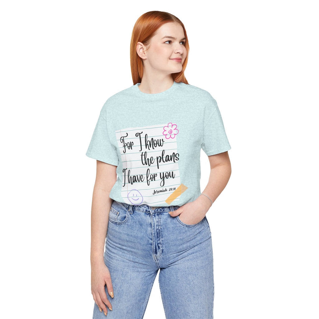 T-Shirt — "For I Know the Plans I Have for You" Jeremiah 29:11 Christian Inspirational Teacher Tee