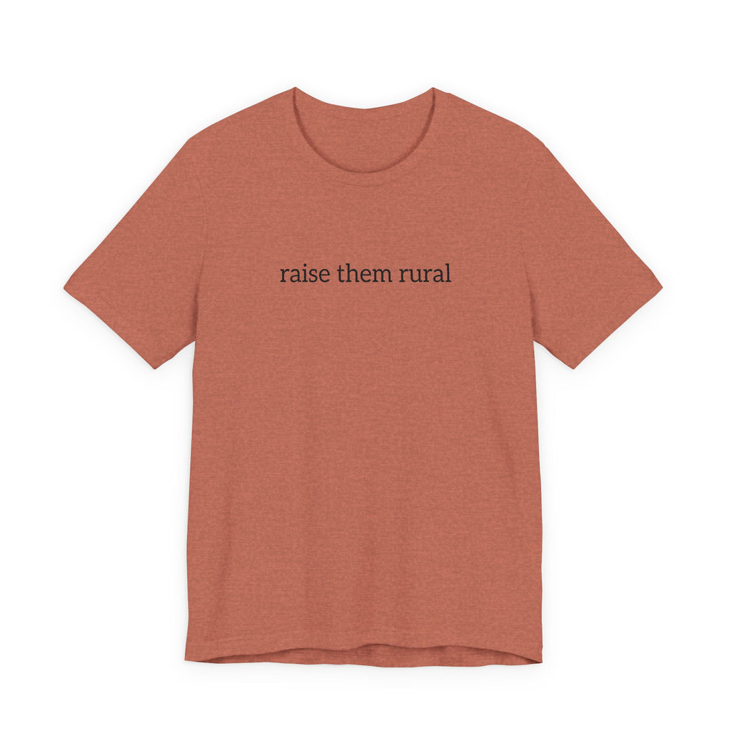 Raise Them Rural Tee — Rustic Farm Life Cotton Shirt