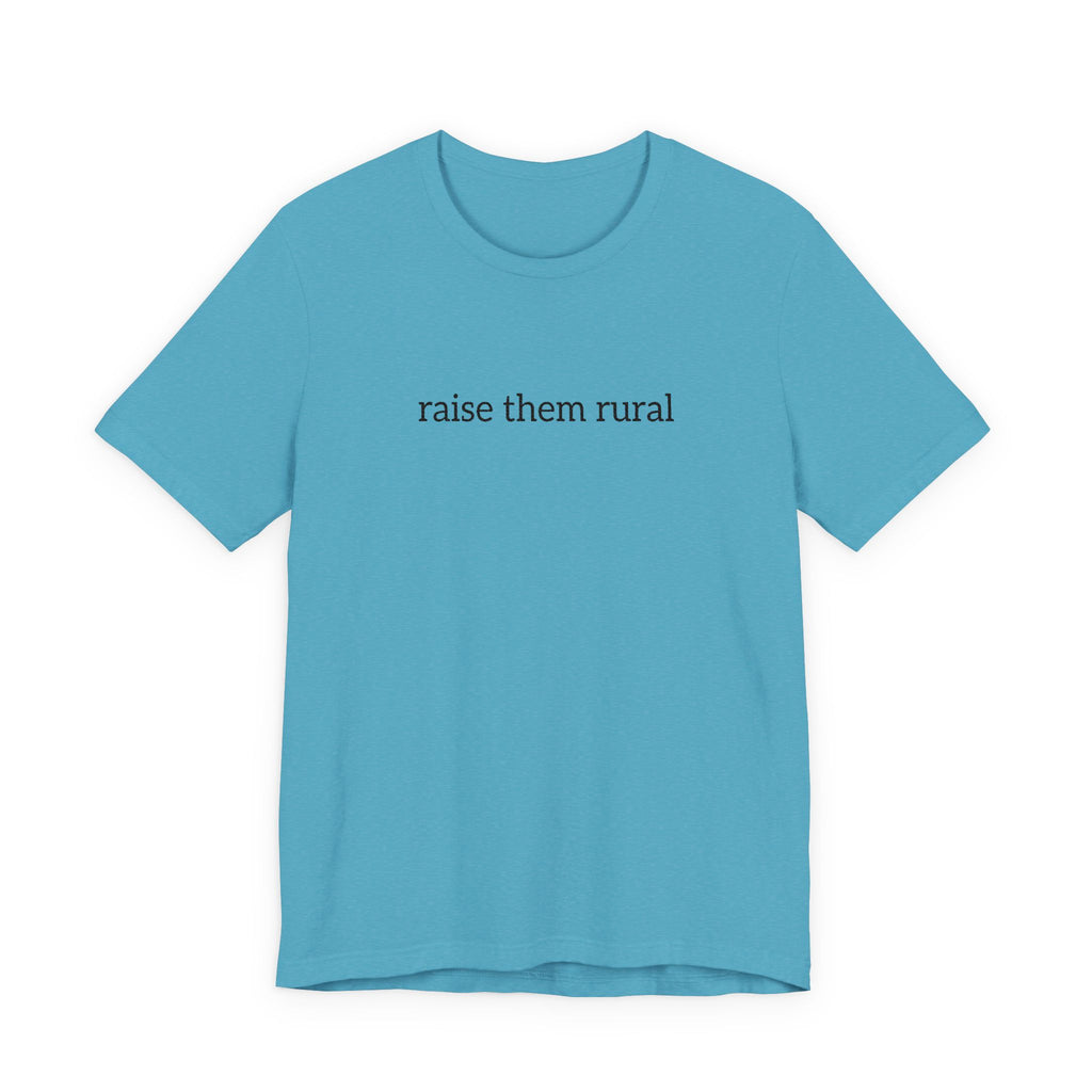 Raise Them Rural Tee — Rustic Farm Life Cotton Shirt