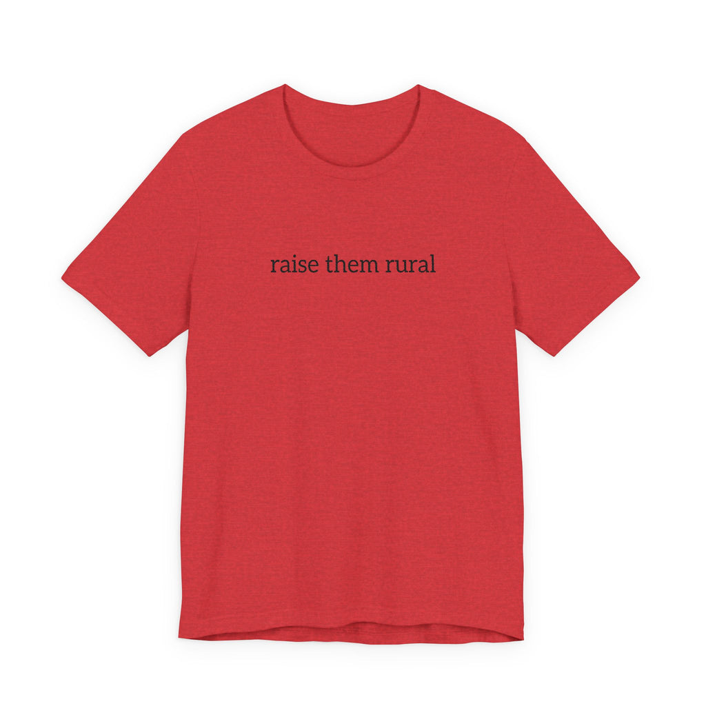 Raise Them Rural Tee — Rustic Farm Life Cotton Shirt